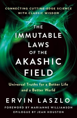 The Immutable Laws of the Akashic Field: Universal Truths for a Better Life and a Better World - Paperback | Diverse Reads
