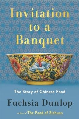 Invitation to a Banquet: The Story of Chinese Food - Hardcover | Diverse Reads