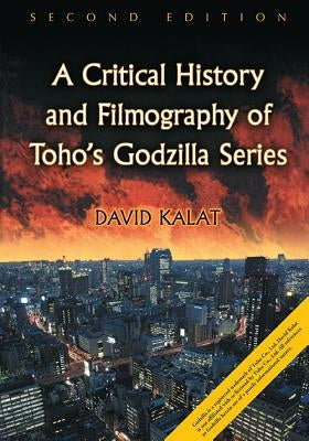 A Critical History and Filmography of Toho's Godzilla Series, 2d ed. - Paperback | Diverse Reads