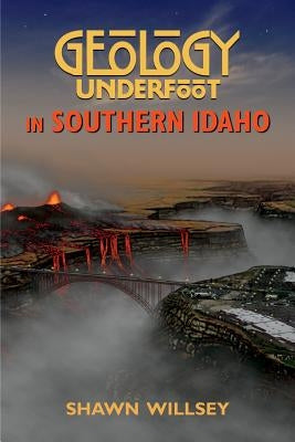 Geology Underfoot in Southern Idaho - Paperback | Diverse Reads