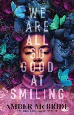We Are All So Good at Smiling - Paperback | Diverse Reads