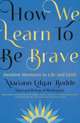 How We Learn to Be Brave: Decisive Moments in Life and Faith - Hardcover | Diverse Reads