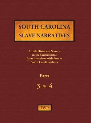 South Carolina Slave Narratives - Parts 3 & 4: A Folk History of Slavery in the United States from Interviews with Former Slaves - Hardcover | Diverse Reads