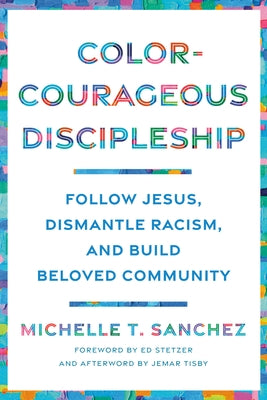 Color-Courageous Discipleship: Follow Jesus, Dismantle Racism, and Build Beloved Community - Paperback | Diverse Reads