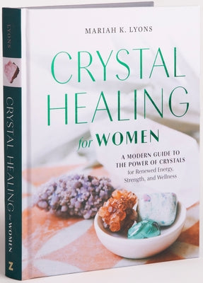 Crystal Healing for Women: Gift Edition: A Modern Guide to the Power of Crystals for Renewed Energy, Strength, and Wellness - Hardcover | Diverse Reads