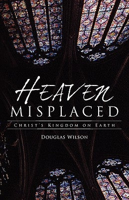 Heaven Misplaced: Christ's Kingdom on Earth - Paperback | Diverse Reads