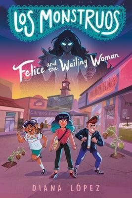 Felice and the Wailing Woman - Hardcover