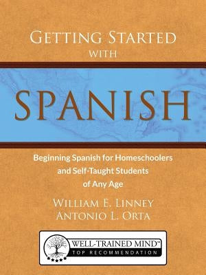Getting Started with Spanish: Beginning Spanish for Homeschoolers and Self-Taught Students of Any Age - Paperback | Diverse Reads