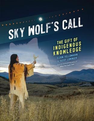 Sky Wolf's Call: The Gift of Indigenous Knowledge - Hardcover | Diverse Reads