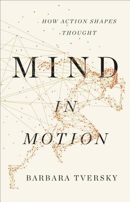 Mind in Motion: How Action Shapes Thought - Hardcover | Diverse Reads