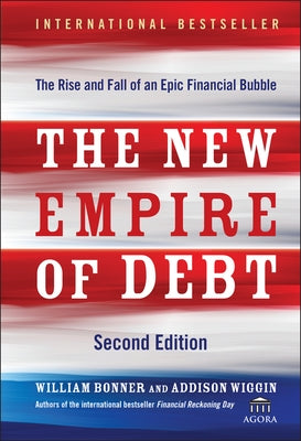 The New Empire of Debt: The Rise and Fall of an Epic Financial Bubble - Hardcover | Diverse Reads