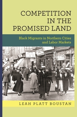 Competition in the Promised Land: Black Migrants in Northern Cities and Labor Markets - Paperback | Diverse Reads