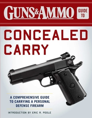 Guns & Ammo Guide to Concealed Carry: A Comprehensive Guide to Carrying a Personal Defense Firearm - Paperback | Diverse Reads