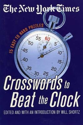 The New York Times Crosswords to Beat the Clock: 75 Easy to Hard Puzzles - Paperback | Diverse Reads