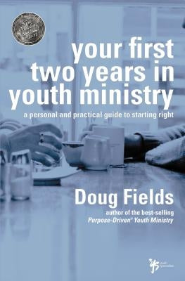 Your First Two Years in Youth Ministry: A Personal and Practical Guide to Starting Right - Paperback | Diverse Reads