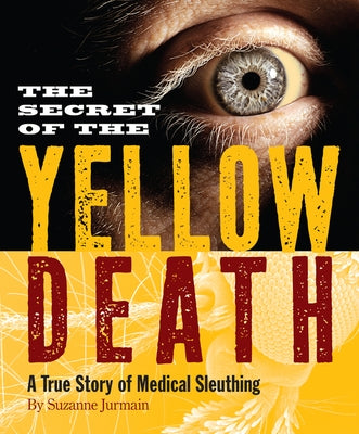 Secret of the Yellow Death: A True Story of Medical Sleuthing - Paperback | Diverse Reads