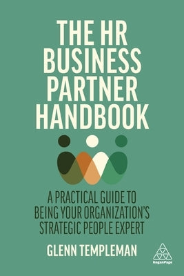 The HR Business Partner Handbook: A Practical Guide to Being Your Organization's Strategic People Expert - Paperback | Diverse Reads