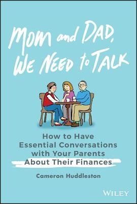 Mom and Dad, We Need to Talk: How to Have Essential Conversations with Your Parents about Their Finances - Hardcover | Diverse Reads