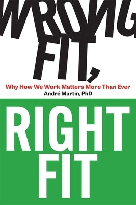 Wrong Fit, Right Fit: Why How We Work Matters More Than Ever - Paperback | Diverse Reads