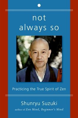 Not Always So: Practicing the True Spirit of Zen - Paperback | Diverse Reads