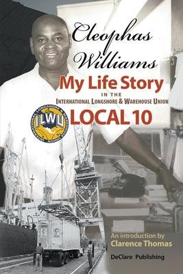Cleophas Williams My Life Story in the International Longshore & Warehouse Union Local 10 - Paperback | Diverse Reads