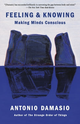 Feeling & Knowing: Making Minds Conscious - Paperback | Diverse Reads