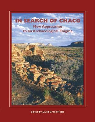 In Search of Chaco: New Approaches to an Archaeological Enigma - Paperback | Diverse Reads