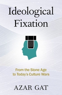 Ideological Fixation: From the Stone Age to Today's Culture Wars - Hardcover | Diverse Reads