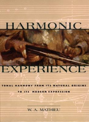 Harmonic Experience: Tonal Harmony from Its Natural Origins to Its Modern Expression - Hardcover | Diverse Reads