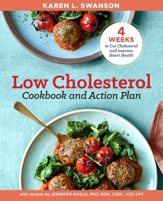The Low Cholesterol Cookbook and Action Plan: 4 Weeks to Cut Cholesterol and Improve Heart Health - Paperback | Diverse Reads