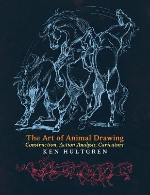 The Art of Animal Drawing: Construction, Action Analysis, Caricature - Paperback | Diverse Reads