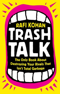 Trash Talk: The Only Book about Destroying Your Rivals That Isn't Total Garbage - Hardcover | Diverse Reads