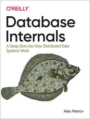 Database Internals: A Deep Dive into How Distributed Data Systems Work - Paperback | Diverse Reads