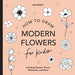 Modern Flowers: How to Draw Books for Kids - Paperback | Diverse Reads
