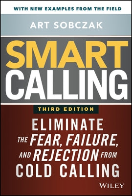Smart Calling: Eliminate the Fear, Failure, and Rejection from Cold Calling - Hardcover | Diverse Reads