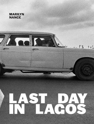 Marilyn Nance: Last Day in Lagos - Hardcover | Diverse Reads