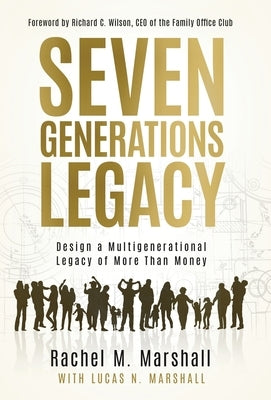 Seven Generations Legacy: Design a Multigenerational Legacy of More Than Money - Hardcover | Diverse Reads