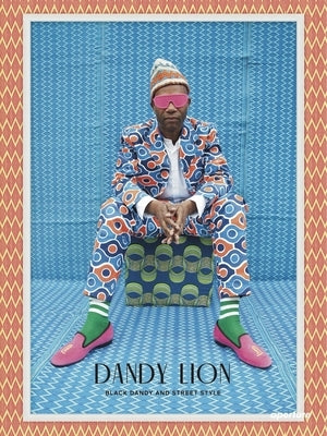 Dandy Lion: The Black Dandy and Street Style - Hardcover | Diverse Reads
