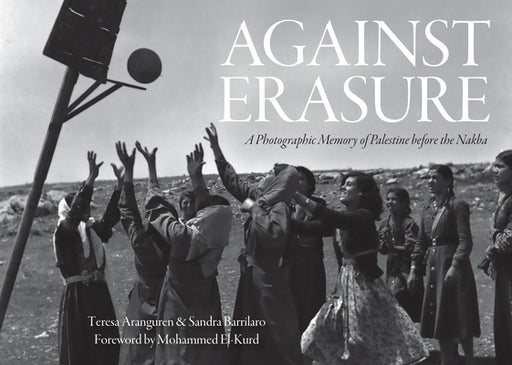 Against Erasure: A Photographic Memory of Palestine Before the Nakba - Hardcover | Diverse Reads