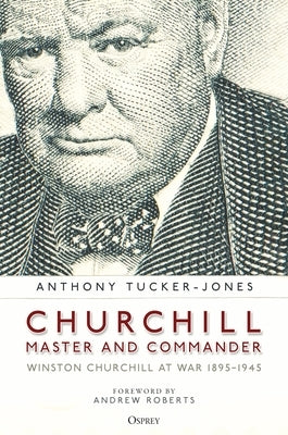 Churchill, Master and Commander: Winston Churchill at War 1895-1945 - Hardcover | Diverse Reads