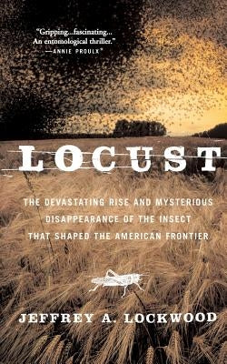 Locust: The Devastating Rise and Mysterious Disappearance of the Insect that Shaped the American Frontier - Paperback | Diverse Reads