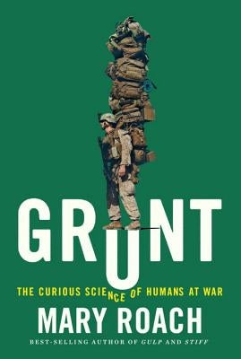 Grunt: The Curious Science of Humans at War - Hardcover | Diverse Reads