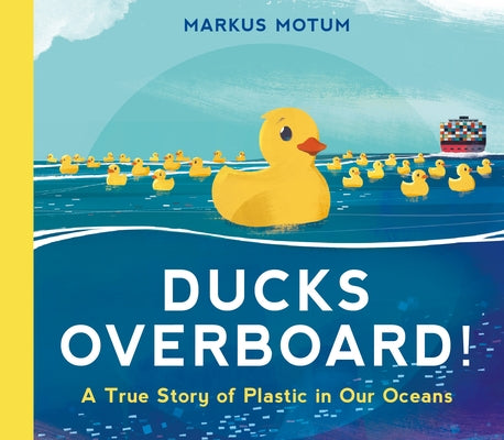 Ducks Overboard!: A True Story of Plastic in Our Oceans - Hardcover | Diverse Reads
