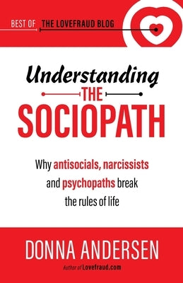 Understanding the Sociopath: Why antisocials, narcissists and psychopaths break the rules of life - Paperback | Diverse Reads