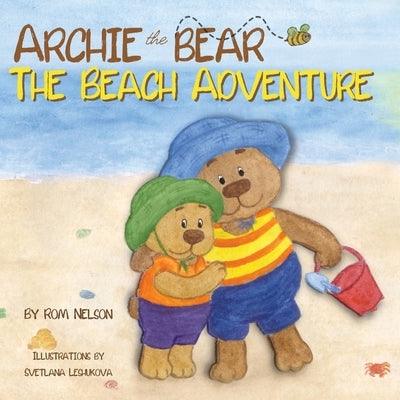 Archie the Bear - The Beach Adventure: A Beautifully Illustrated Picture Story Book for Kids About Beach Safety and Having Fun in the Sun! - Paperback | Diverse Reads
