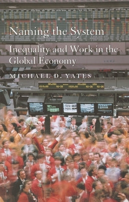 Naming the System: Inequality and Work in the Global Economy - Paperback | Diverse Reads