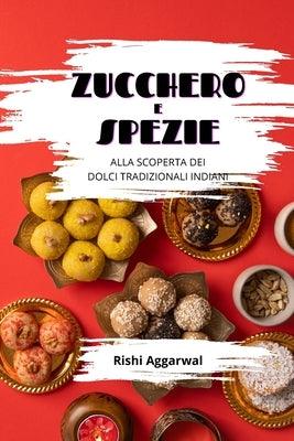 Zucchero e spezie: alla scoperta dei dolci tradizionali indiani - Paperback | Diverse Reads
