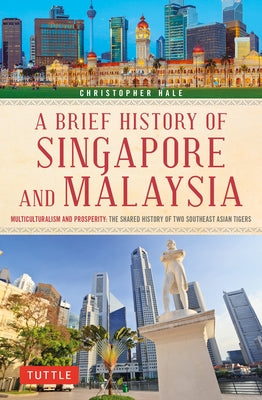 A Brief History of Singapore and Malaysia: Multiculturalism and Prosperity: The Shared History of Two Southeast Asian Tigers - Paperback | Diverse Reads