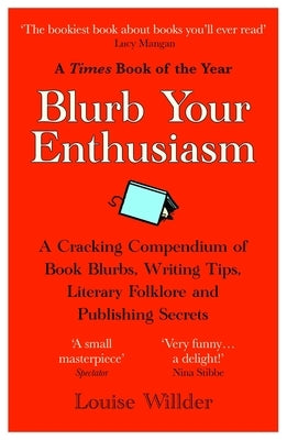 Blurb Your Enthusiasm: A Cracking Compendium of Book Blurbs, Writing Tips, Literary Folklore and Publishing Secrets - Paperback | Diverse Reads