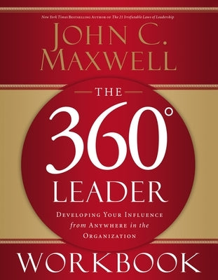 The 360 Degree Leader Workbook: Developing Your Influence from Anywhere in the Organization - Paperback | Diverse Reads